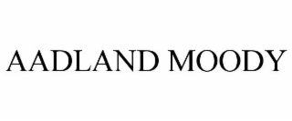 AADLAND MOODY