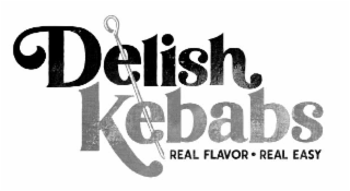 DELISH KEBABS REAL FLAVOR · REAL EASY