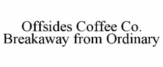 OFFSIDES COFFEE CO. BREAKAWAY FROM ORDINARY