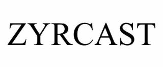 ZYRCAST