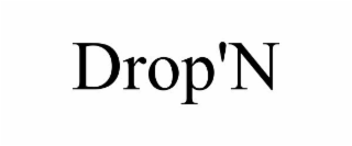 DROP'N