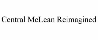 CENTRAL MCLEAN REIMAGINED