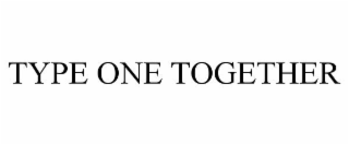 TYPE ONE TOGETHER