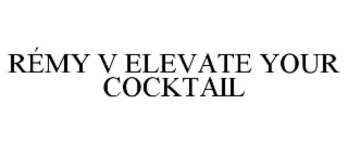 RÉMY V ELEVATE YOUR COCKTAIL