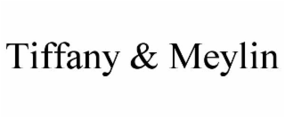 TIFFANY & MEYLIN