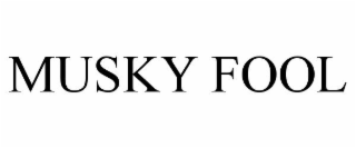 MUSKY FOOL