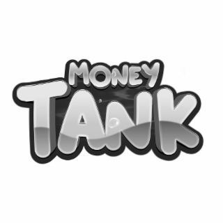 MONEY TANK