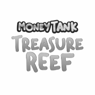 MONEY TANK TREASURE REEF