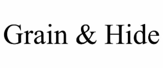 GRAIN & HIDE