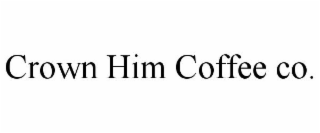 CROWN HIM COFFEE CO.