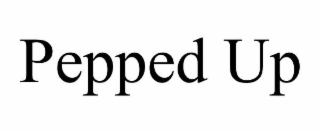 PEPPED UP