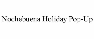NOCHEBUENA HOLIDAY POP-UP
