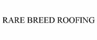 RARE BREED ROOFING