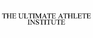 THE ULTIMATE ATHLETE INSTITUTE