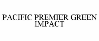 PACIFIC PREMIER GREEN IMPACT