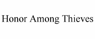 HONOR AMONG THIEVES