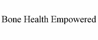 BONE HEALTH EMPOWERED