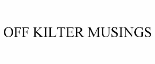 OFF KILTER MUSINGS