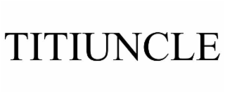 TITIUNCLE