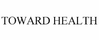 TOWARD HEALTH