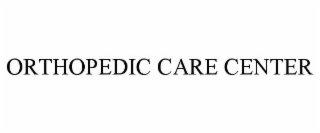 ORTHOPEDIC CARE CENTER