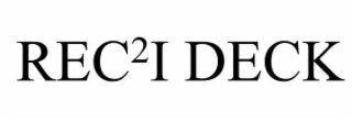THE LETTERS REC FOLLOWED BY THE NUMBER 2 AS AN EXPONENT, THE LETTER I, A SPACE, AND THE WORD DECK