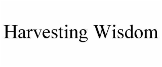 HARVESTING WISDOM