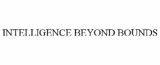 INTELLIGENCE BEYOND BOUNDS