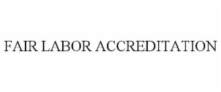 FAIR LABOR ACCREDITATION