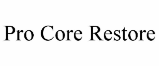 PRO CORE RESTORE