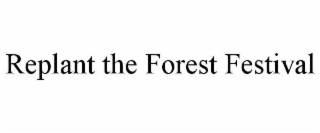 REPLANT THE FOREST FESTIVAL