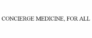 CONCIERGE MEDICINE, FOR ALL