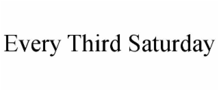 EVERY THIRD SATURDAY