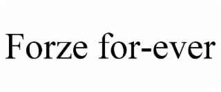 FORZE FOR-EVER