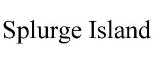 SPLURGE ISLAND