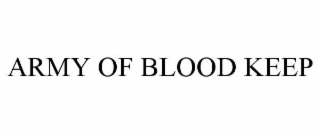 ARMY OF BLOOD KEEP