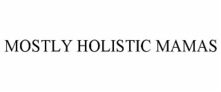 MOSTLY HOLISTIC MAMAS