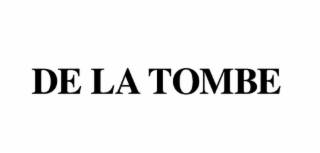 DE LA TOMBE