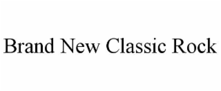 BRAND NEW CLASSIC ROCK