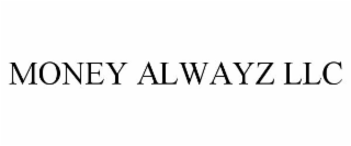 MONEY ALWAYZ LLC