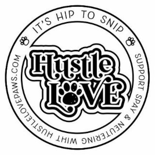 IT'S HIP TO SNIP HUSTLE LOVE SUPPORT SPAY & NEUTERING WITH HUSTLELOVEPAWS.COM