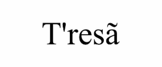 T'RESÃ