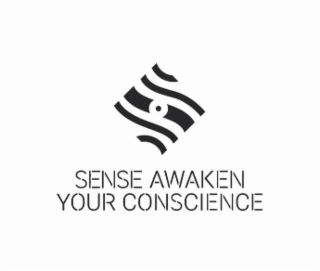 SENSE AWAKEN YOUR CONSCIENCE