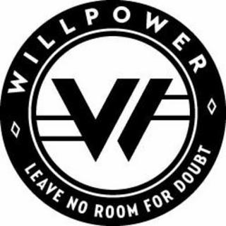 WILLPOWER LEAVE NO ROOM FOR DOUBT