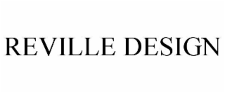 REVILLE DESIGN