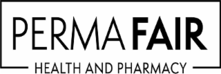 PERMA FAIR HEALTH AND PHARMACY