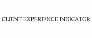 CLIENT EXPERIENCE INDICATOR