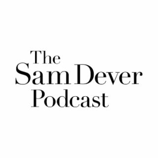 THE SAM DEVER PODCAST