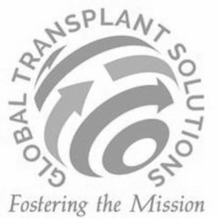 GLOBAL TRANSPLANT SOLUTIONS FOSTERING THE MISSION