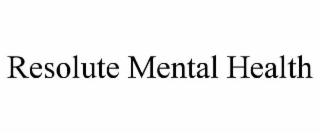 RESOLUTE MENTAL HEALTH